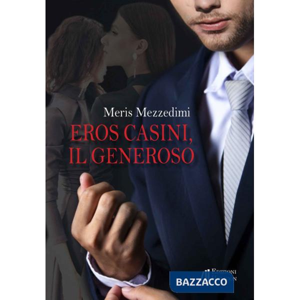 Eros Casini, il generoso