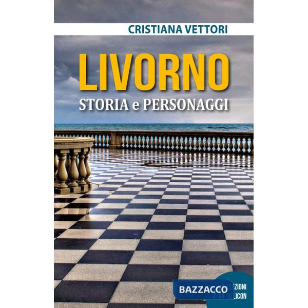 Livorno. Storia e personaggi