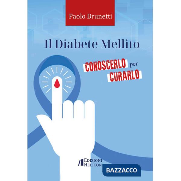 Diabete mellito. Conoscerlo per curarlo (Il)