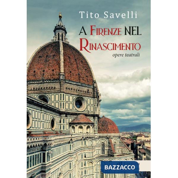 A Firenze nel Rinascimento. Opere teatrali