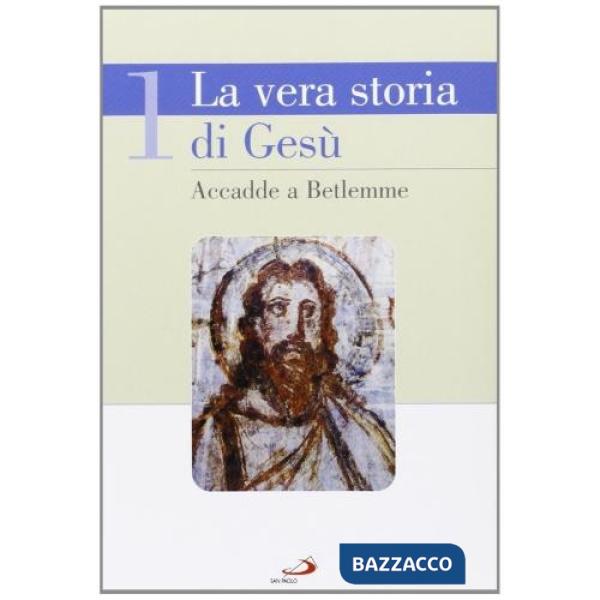 Vera storia di Gesù (La). Vol. 1: Accadde a Betlemme