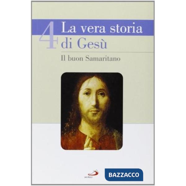 Vera storia di Gesù (La). Vol. 4: Il buon sammaritano