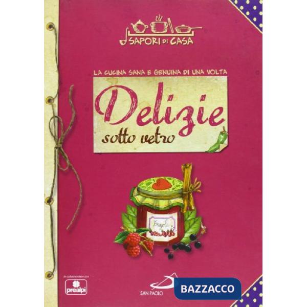 Delizie sotto vetro. Sapori di casa