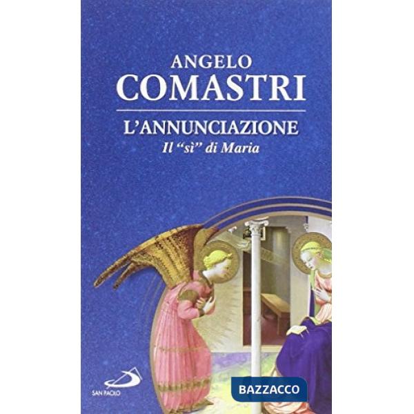Annunciazione. Il «sì» di Maria (L')