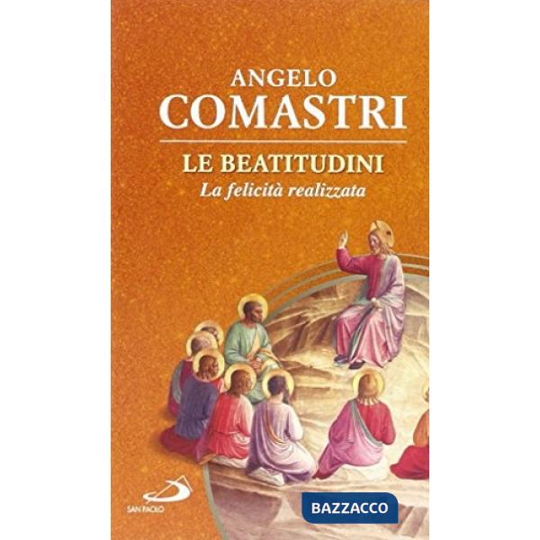 Beatitudini. La felicità realizzata (Le)