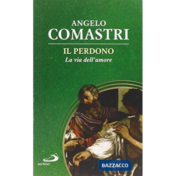 Perdono. La via dell'amore (Il)