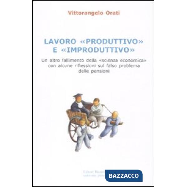 Lavoro «produttivo» e «improduttivo». Un altro fallimento della «scienza economica» con alcune riflessioni sul falso problema de