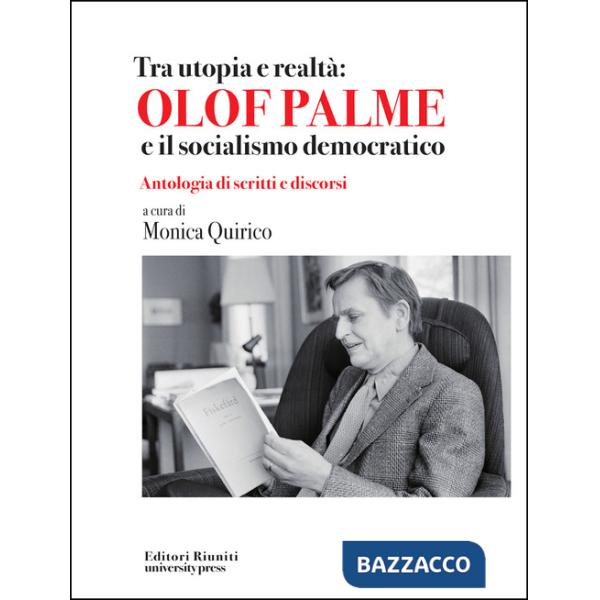 Tra utopia e realtà: Olof Palme e il socialismo democratico