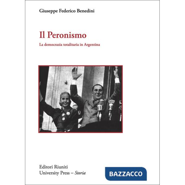 Peronismo. La democrazia totalitaria in Argentina (Il)