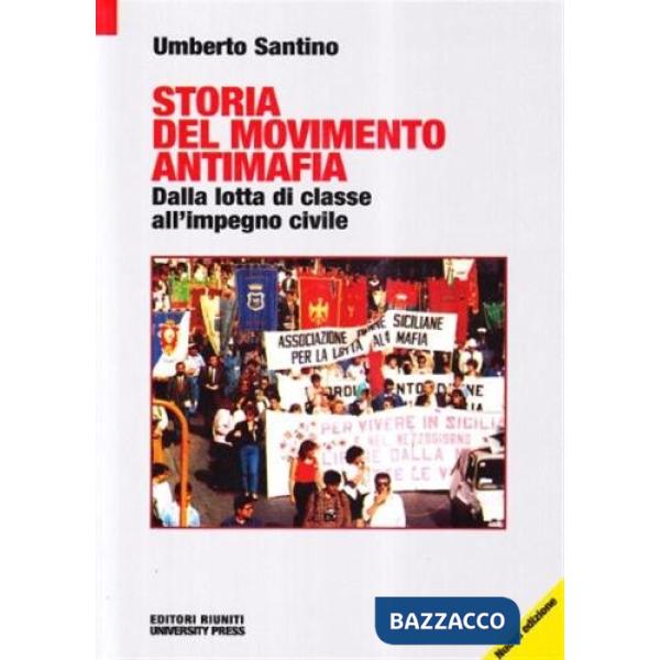 Storia del movimento antimafia. Dalla lotta di classe all'impegno civile