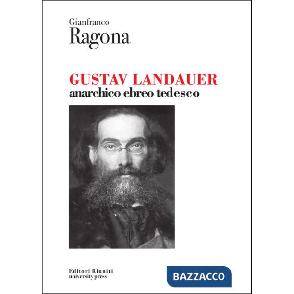 Gustav Landauer. Anarchico, ebreo, tedesco