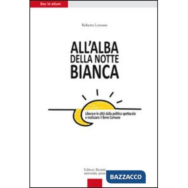 All'alba della Notte Bianca. Liberare la città dalla politica spettacolo e realizzare il bene comune