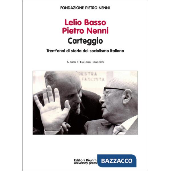 Lelio Basso, Pietro Nenni. Carteggio. Trent'anni di storia del socialismo italia