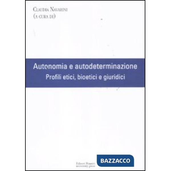 Autonomia e autodeterminazione. Profili etici, bioetici e giuridici