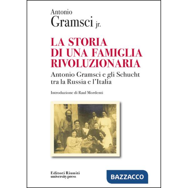 Storia di una famiglia rivoluzionaria. Antonio Gramsci e gli Schucht tra la Russ