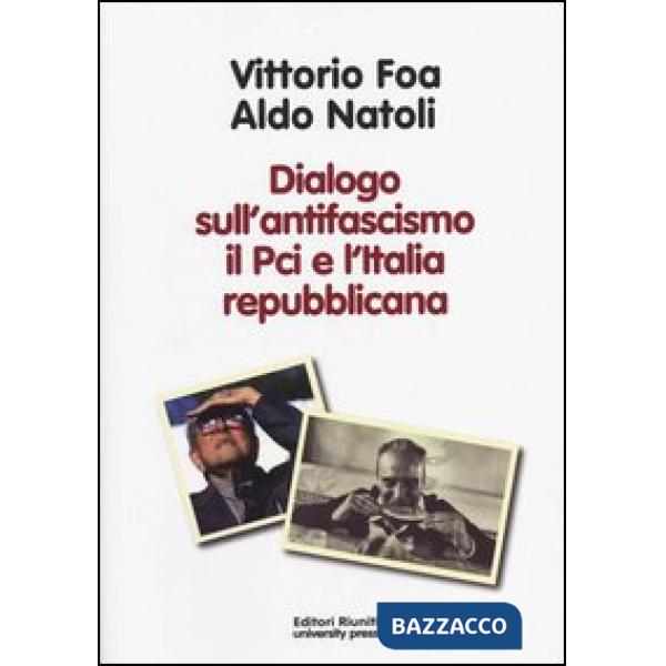 Dialogo sull'antifascismo il PCI e l'Italia repubblicana