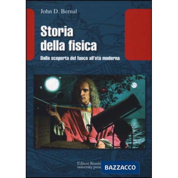 Storia della fisica. Dalla scoperta del fuoco all'età moderna