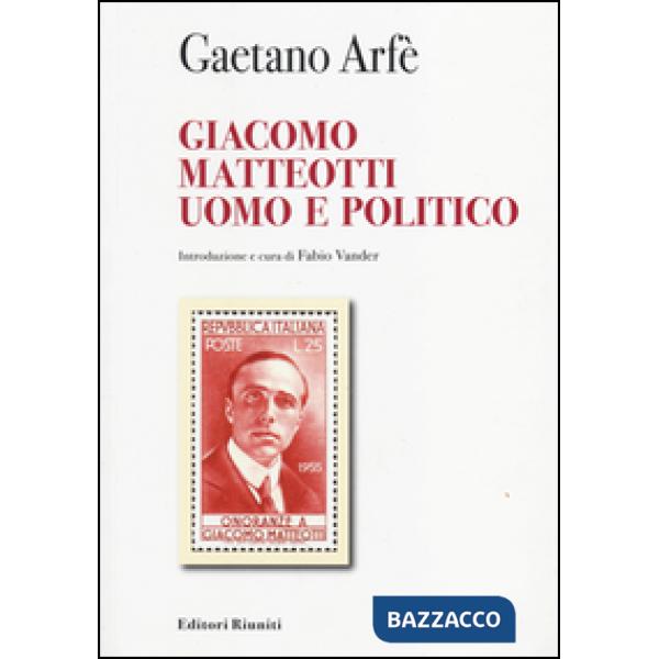 Giacomo Matteotti uomo e politico