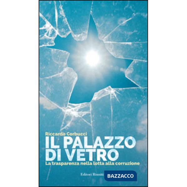 Palazzo di vetro. La trasparenza come strumento di prevenzione della corruzione (Il)