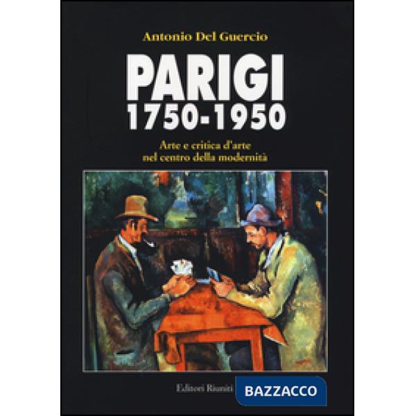 Parigi 1750-1950. Arte e critica d'arte nel centro della modernità