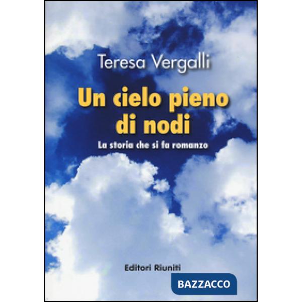 Cielo pieno di nodi. La storia che si fa romanzo (Un)