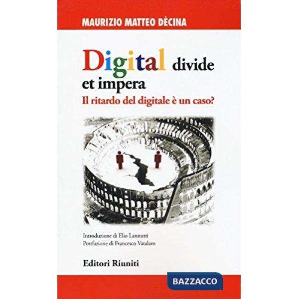 Digital divide et impera. Il ritardo del digitale è un caso?