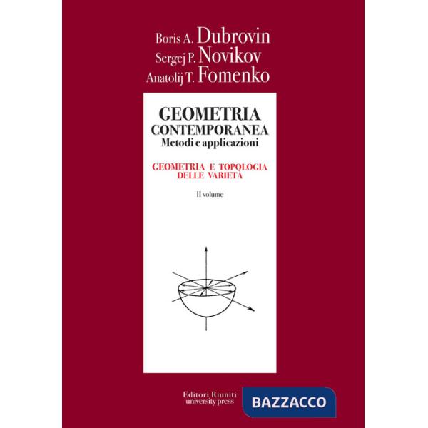 Geometria contemporanea. Metodi e applicazioni. Vol. 2: Geometria e topologia delle varietà