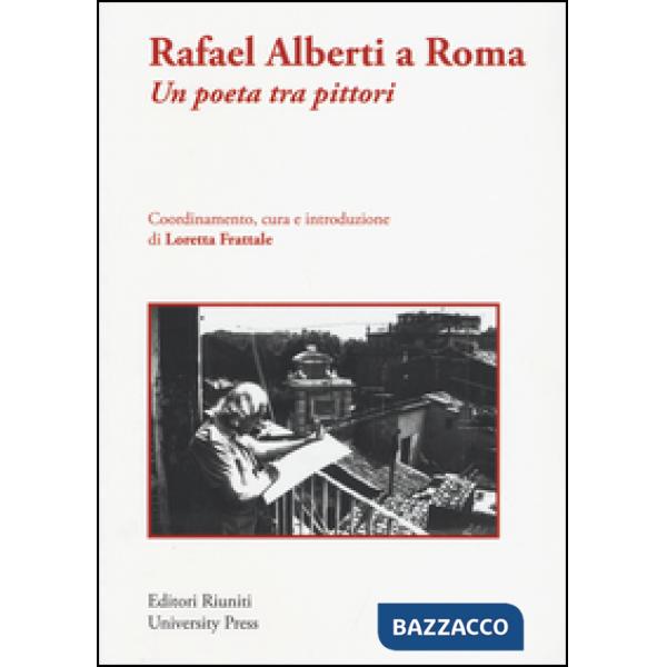 Rafael Alberti a Roma. Un poeta tra pittori