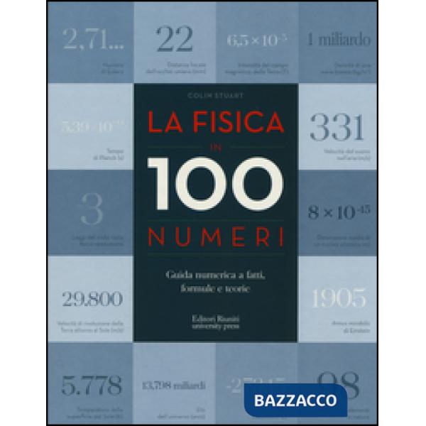 Fisica in 100 numeri. Guida numerica a fatti, formule e teorie (La)