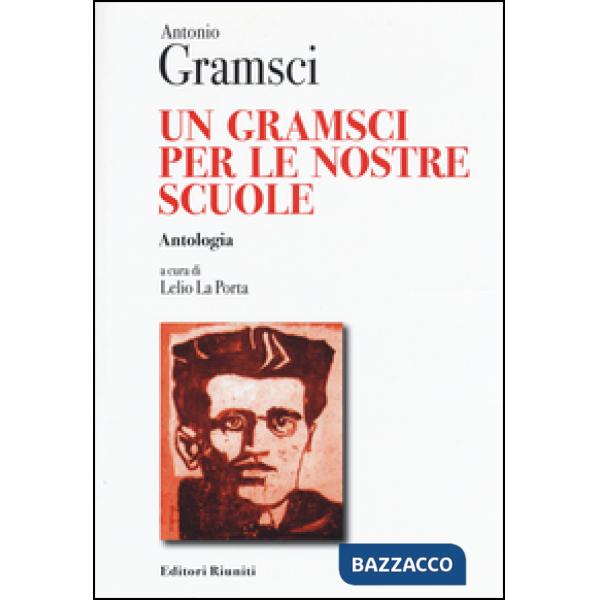 Gramsci per le nostre scuole. Antologia (Un)
