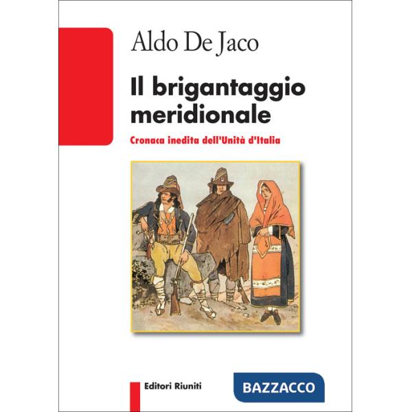 Brigantaggio meridionale. Cronaca inedita dell'Unità d'Italia (Il)