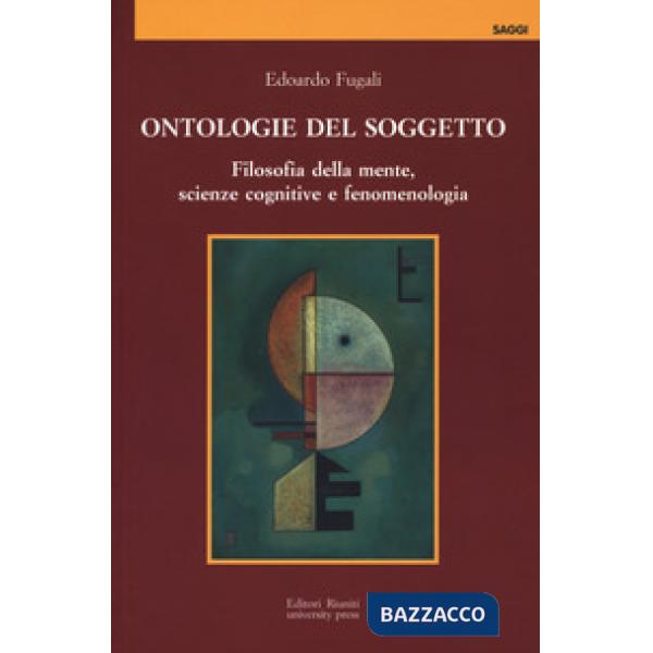 Ontologie del soggetto. Filosofia della mente, scienze cognitive e fenomenologia