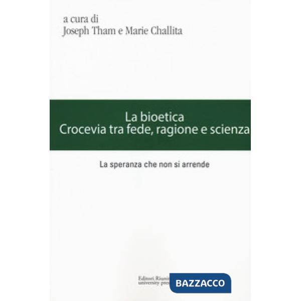 Bioetica. Crocevia tra fede, ragione e scienza (La)