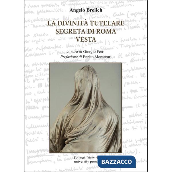 Divinità tutelare segreta di Roma e Vesta (La)