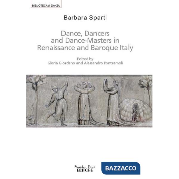 Dance, dancers and dance-masters in Renaissance and Baroque Italy