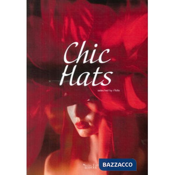 Chic Hats. Ediz. illustrata