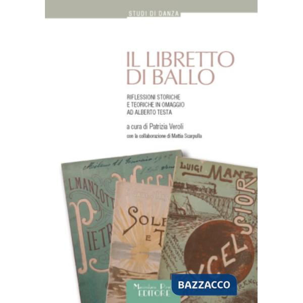 Libretto di ballo. Riflessioni storiche e teoriche in omaggio ad Alberto Testa (Il)