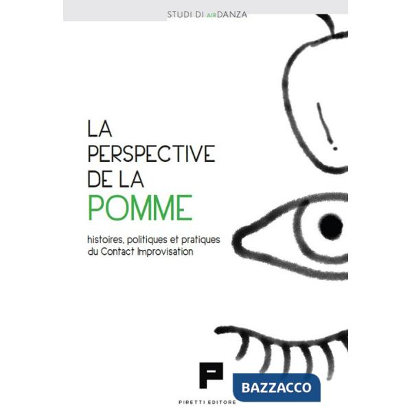 Perspective de la pomme. Histoires, politiques et pratiques du Contact Improvisation (La)