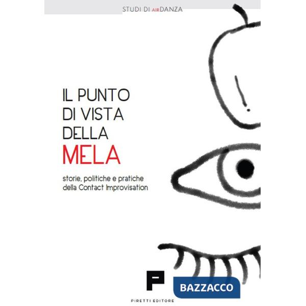 Punto di vista della mela. Storie, politiche e pratiche della Contact Improvisation (Il)
