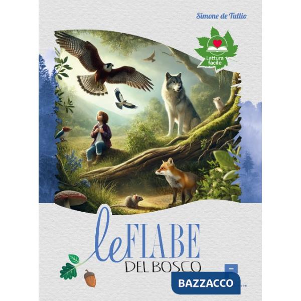 Fiabe del bosco. Per imparare a rispettare ed amare la natura (Le)