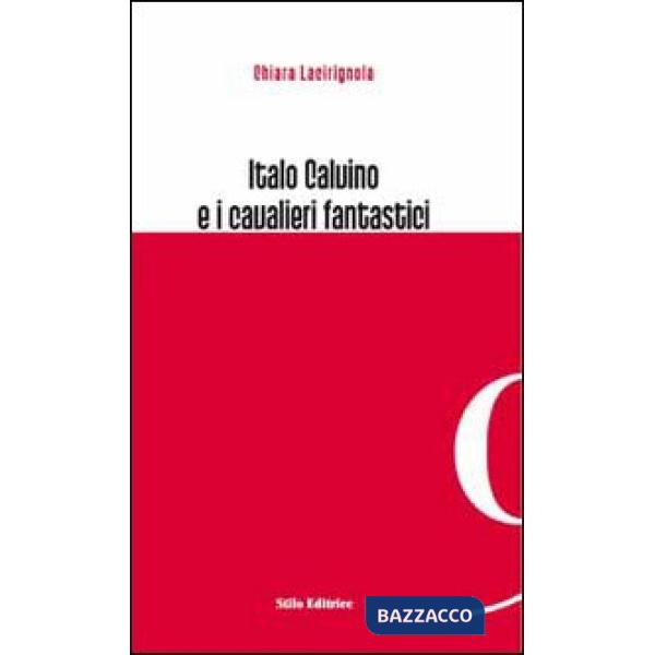 Italo Calvino e i cavalieri fantastici