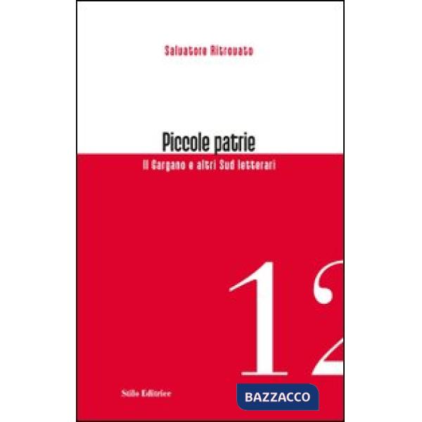 Piccole patrie. Il Gargano e altri sud letterari