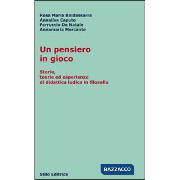 Pensiero in gioco. Storie, teorie ed esperienze di didattica ludica in filosofia (Un)