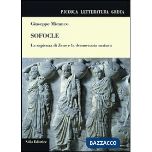 Sofocle. La sapienza di Zeus e la democrazia matura