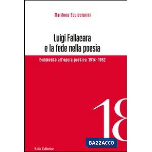 Luigi Fallacara e la fede nella poesia. Commento all'opera poetica 1914-1952