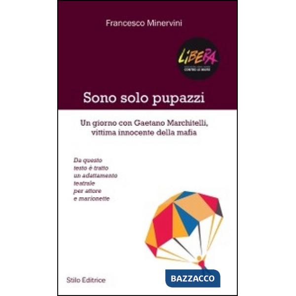 Sono solo pupazzi. Un giorno con Gaetano Marchitelli, vittima innocente della mafia
