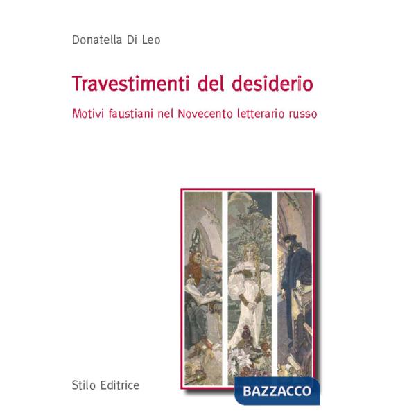 Travestimenti del desiderio. Motivi faustiani nel Novecento letterario russo