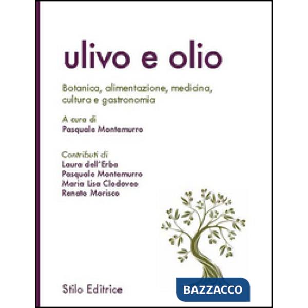 Ulivo e olio. Botanica, alimentazione, medicina, cultura e gastronomia