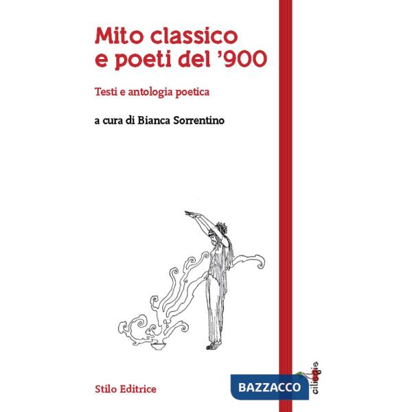 Mito classico e poeti del '900. Testi e antologia poetica