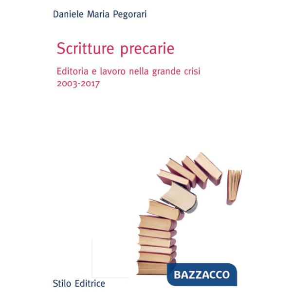Scritture precarie. Editoria e lavoro nella grande crisi 2003-2017